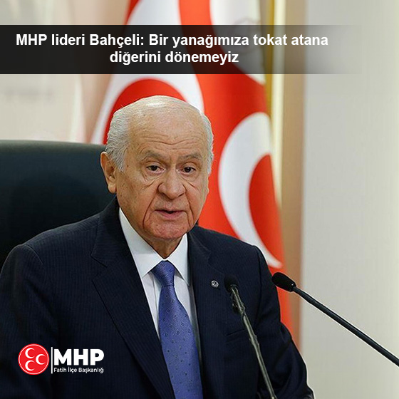 MHP lideri Bahçeli: Bir yanağımıza tokat atana diğerini dönemeyiz